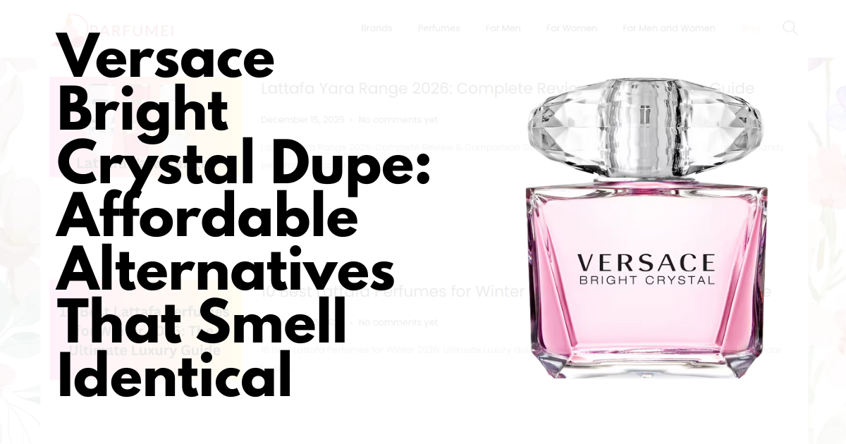 Versace Bright Crystal Dupe: Affordable Alternatives That Smell Identical